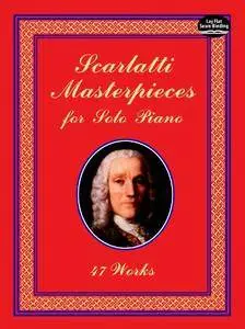 Scarlatti Masterpieces for Solo Piano: 47 Works