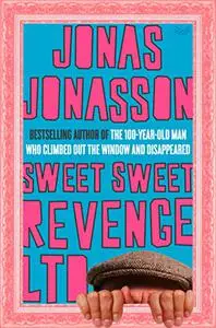 Sweet, Sweet Revenge Ltd: A Novel