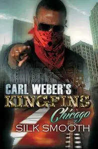 «Carl Weber's Kingpins: Chicago» by Silk Smooth