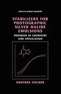 Stabilizers for Photographic Silver Halide Emulsions: Progress in Chemistry and Application