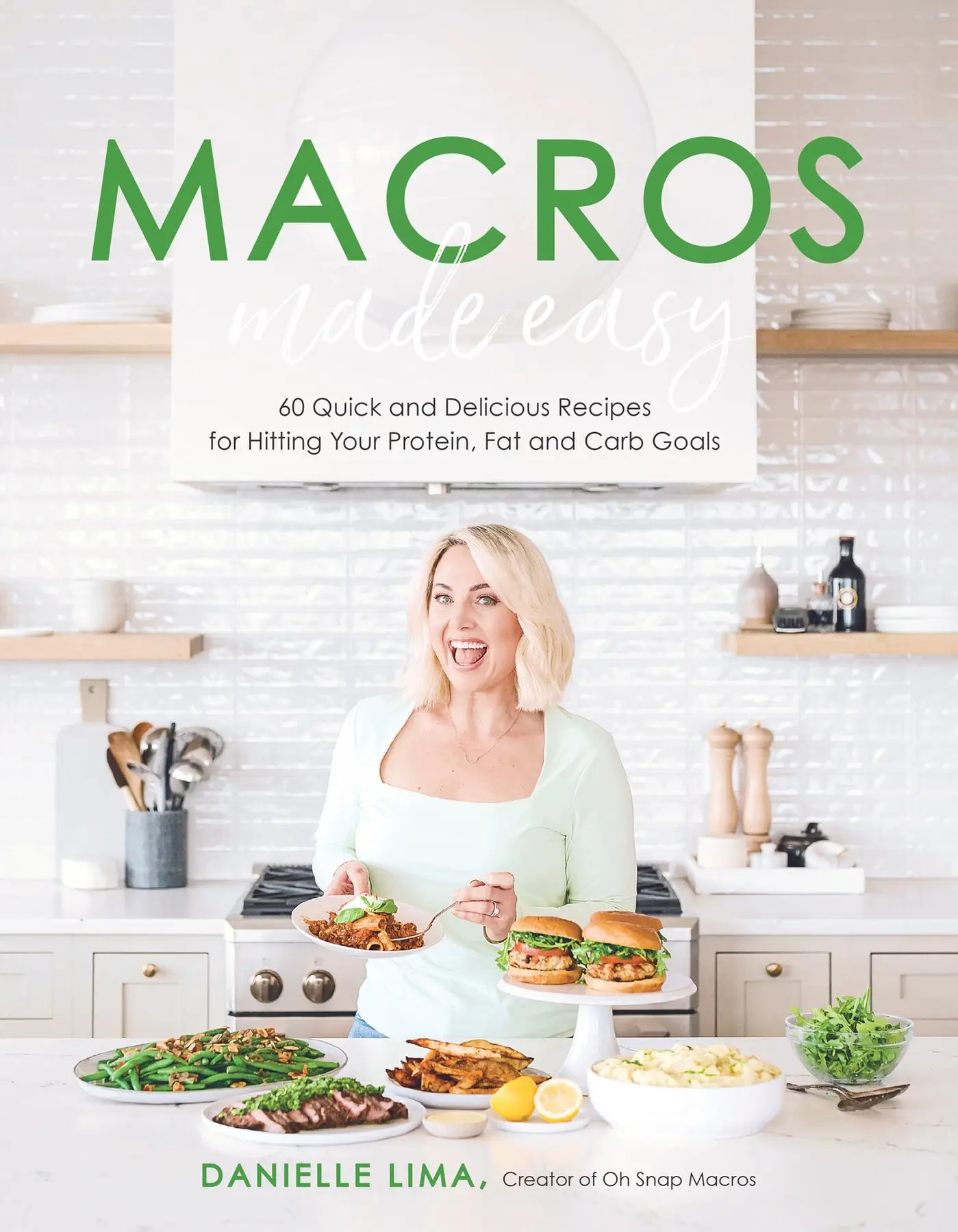 Macros Made Easy 60 Quick and Delicious Recipes for Hitting Your