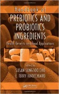 Handbook of Prebiotics and Probiotics Ingredients: Health Benefits and Food Applications
