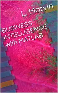 BUSINESS INTELLIGENCE with MATLAB