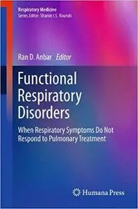 Functional Respiratory Disorders: When Respiratory Symptoms Do Not Respond to Pulmonary Treatment