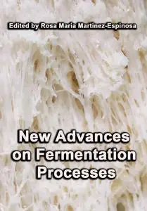"New Advances on Fermentation Processes" ed. by Rosa María Martínez-Espinosa