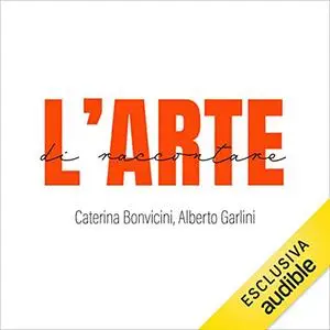 «L'arte di raccontare» by Caterina Bonvicini, Alberto Garlini