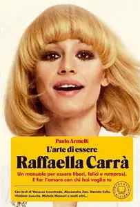 Paolo Armelli - L’arte di essere Raffaella Carrà