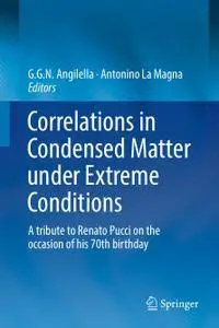 Correlations in Condensed Matter under Extreme Conditions: A tribute to Renato Pucci on the occasion of his 70th birthday