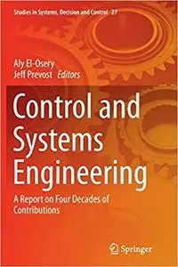 Control and Systems Engineering: A Report on Four Decades of Contributions (Repost)