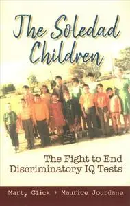 The Soledad Children: The Fight to End Discriminatory IQ Tests