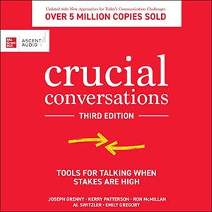 Crucial Conversations: Tools for Talking When Stakes Are High, 3rd Edition [Audiobook]