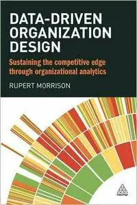 Data-driven Organization Design - Sustaining the Competitive Edge Through Organizational Analytics