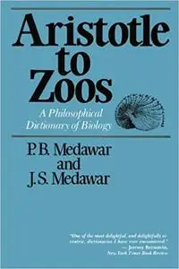 Aristotle to Zoos: A Philosophical Dictionary of Biology