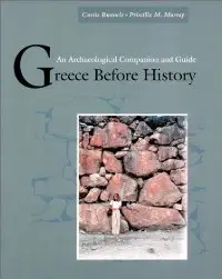 Greece Before History: An Archaeological Companion and Guide (repost)