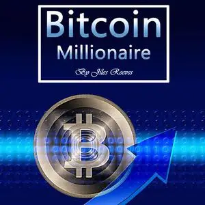 «Bitcoin Millionaire» by Jiles Reeves