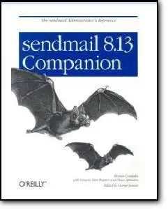 Bryan Costales, Gregory Neil Shapiro, Claus Abmann, George Jansen (Editor), «sendmail 8.13 Companion»