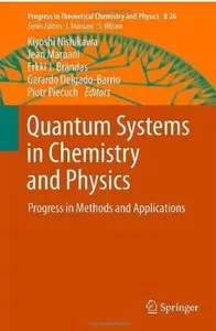 Quantum Systems in Chemistry and Physics: Progress in Methods and Applications [Repost]