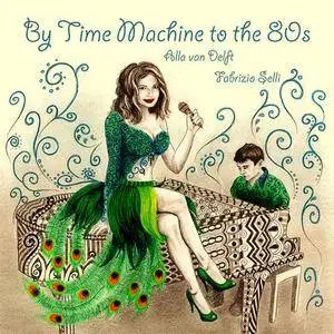 Alla van Delft - By Time Machine to the 80's (2017)