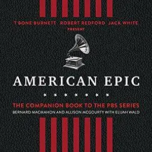 American Epic: The First Time America Heard Itself [Audiobook]