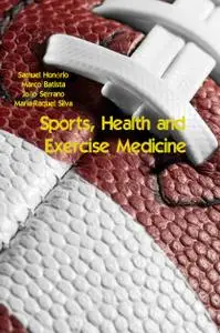 "Sports, Health and Exercise Medicine" ed. by Samuel Honório, Marco Batista, João Serrano, Maria-Raquel Silva