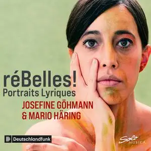 Josefine Göhmann & Mario Häring - RéBelles!: Portraits lyriques (2022)