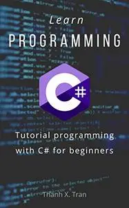 Learn Programming: Tutorial programming with C# for beginners.