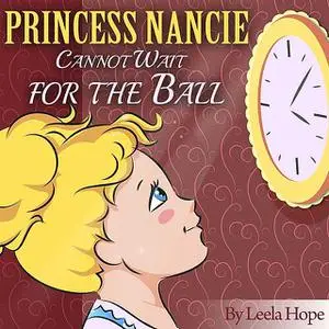 «Princess Nancie Cannot Wait for The Ball» by Leela Hope