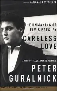Careless Love: The Unmaking of Elvis Presley (Audiobook)