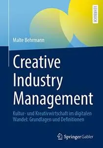 Creative Industry Management: Kultur- und Kreativwirtschaft im digitalen Wandel