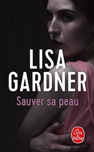 Lisa Gardner, "Sauver sa peau"
