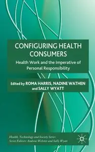 Configuring Health Consumers: Health Work and the Imperative of Personal Responsibility (repost)