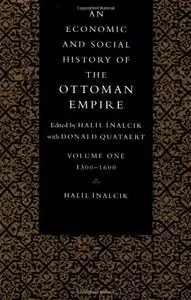 An Economic and Social History of the Ottoman Empire, Volume 1