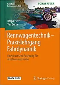 Rennwagentechnik - Praxislehrgang Fahrdynamik: Eine praktische Anleitung für Amateure und Profis (Repost)