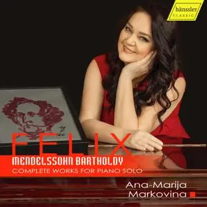 Ana-Marija Markovina - Mendelssohn - Complete Works for Piano Solo (2022) [Official Digital Download]