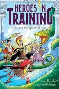 «Ares and the Spear of Fear» by Joan Holub,Suzanne Williams