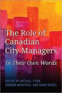 The Role of Canadian City Managers: In Their Own Words