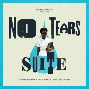 Christopher Parker - No Tears Suite (2020) [Official Digital Download]