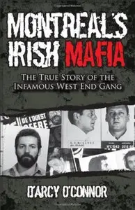 Montreal's Irish Mafia: The True Story of the Infamous West End Gang (repost)