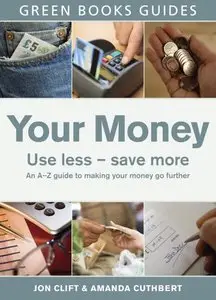 Your Money Use less – save more: An A–Z guide to making your money go further (repost)