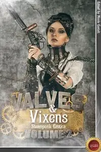 «Valves & Vixens Volume 2» by Blair Erotica