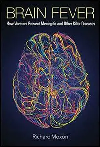 Brain Fever: How Vaccines Prevent Meningitis And Other Killer Diseases