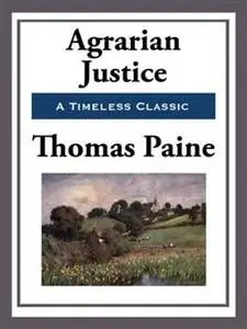 «Agrarian Justice» by Thomas Paine