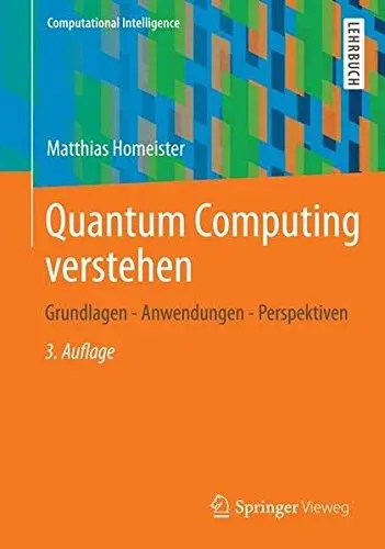 Quantum Computing verstehen: Grundlagen - Anwendungen - Perspektiven