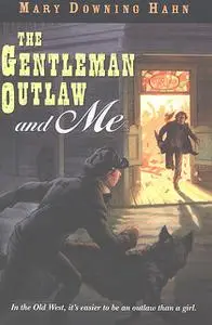 «The Gentleman Outlaw and Me» by Mary Downing Hahn