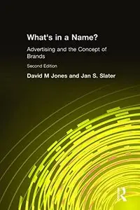 What's in a Name?: Advertising and the Concept of Brands 2nd Edition