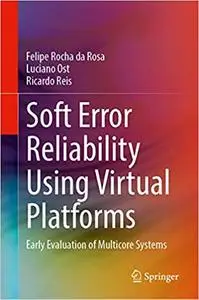 Soft Error Reliability Using Virtual Platforms: Early Evaluation of Multicore Systems