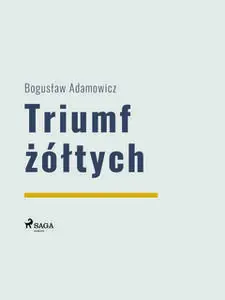 «Triumf żółtych» by Boguslaw Adamowicz