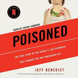 Poisoned: The True Story of the Deadly E. Coli Outbreak That Changed the Way Americans Eat [Audiobook]