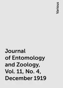 «Journal of Entomology and Zoology, Vol. 11, No. 4, December 1919» by Various