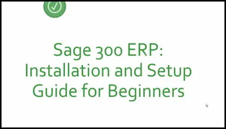 Sage 300 ERP: Installation and Setup Guide for Beginners